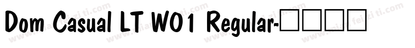 Dom Casual LT W01 Regular字体转换
